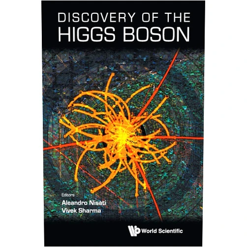 Vivek Sharma,Aleandro Nisati Discovery Of The Higgs Boson