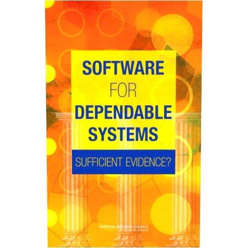 By National Research Council (Author), Division on Engineering and Physical Sciences (Author), Computer Science and Telecommunications Board (Author), Committee on Certifiably Dependable Software Systems (Author), Lynette I. Millett (Editor), Martyn Thomas (Editor), Daniel Jackson (Editor) & 5 more Software for Dependable Systems: Sufficient Evidence?