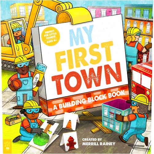 Merrill Rainey My First Town: A Building Block Book