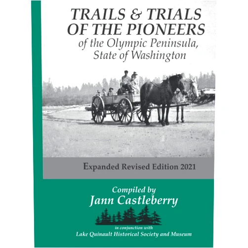 Jann Alexander Castleberry Trails and Trials of the Pioneers of the Olympic Peninsula; State of Washington