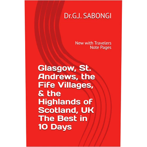 Dr.G.J. SABONGI Glasgow, St. Andrews, the Fife Villages, & the Highlands of Scotland, UK The Best in 10 Days: New with Travelers Note Pages