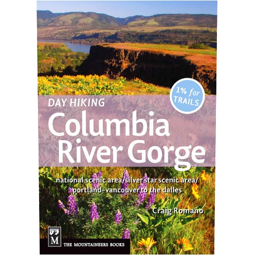 Craig Romano Day Hiking Columbia River Gorge: National Scenic Area, Silver Star Scenic Area, Portland-vancouver to the Dalles
