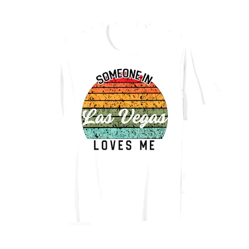Somebody Loves Me Family Vacation Travel Trip Someone in Las Vegas Loves Me United States Family Travel T-Shirt