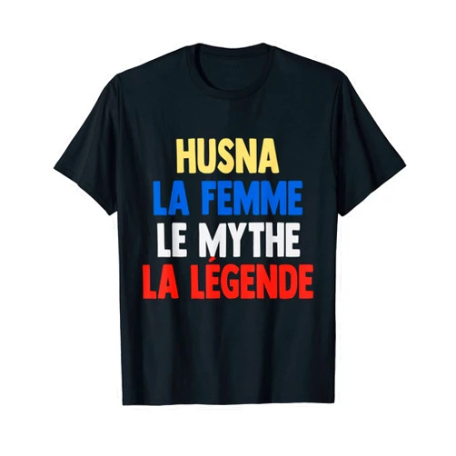 Femme francaises Husna tshirt Husna La Femme The Myth The Legend Gift for Husna T-Shirt