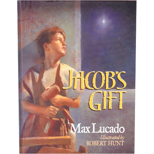 Max Lucado,Robert Hunt Jacob's Gift
