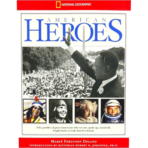 By Marfe Ferguson Delano (Author), Robert D. Johnson (Introduction) American Heroes: Fifty Profiles of Great Americans