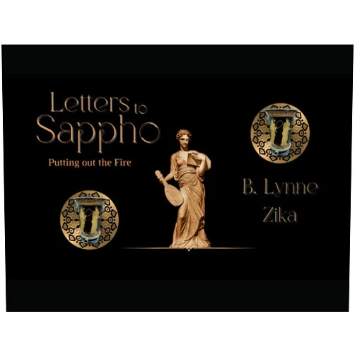 B. Lynne Zika Letters to Sappho: Putting Out The Fire