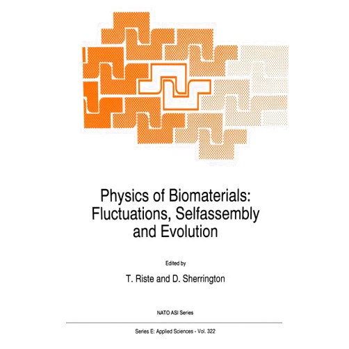 T. Riste,David Sherrington Physics of Biomaterials: Fluctuations, Selfassembly and Evolution (NATO Science Series E:, 322)