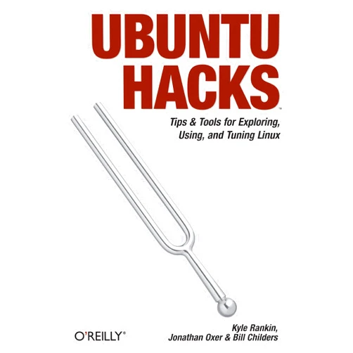 By Jonathan Oxer (Author), Kyle Rankin (Author), Bill Childers (Author) & 0 more Format: Kindle Edition Ubuntu Hacks: Tips & Tools for Exploring, Using, and Tuning Linux