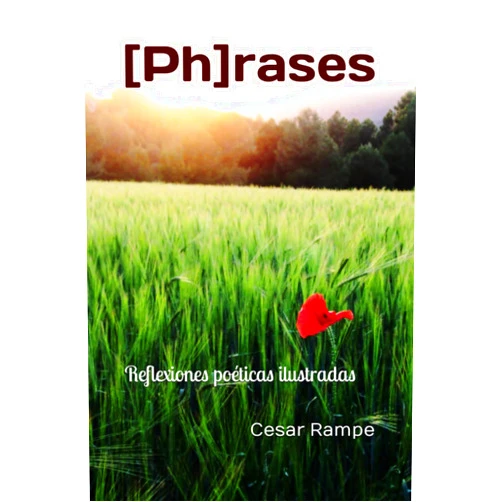 Cesar Rampe,Susanna Lloes,Duncan Triskel,David Ramírez Pérez,Gustavo Rojas Pérez,Alejandro Penalva Cuenca,Rosa Elena Blanco Carranza,Pepa Fusté Pujador,Lluna Peralta,Sílvia Romeu [Ph]rases: (Spanish Edition)