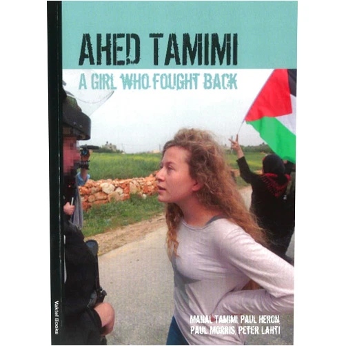 Ahed Tamimi,Paul Morris,Paul Heron Ahed Tamimi: A Girl who Fought Back