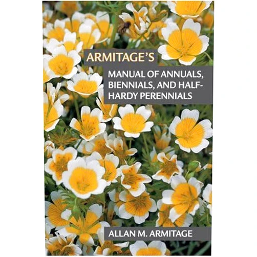 By Allan M. Armitage (Author), Asha Kays (Author), Chris Johnson (Author) & 0 more Armitage's Manual of Annuals, Biennials, and Half-Hardy Perennials