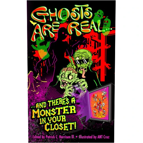 Patrick C. Harrison III,M Ennenbach,Jae Mazer,Chris Gage,Rachel McShane,ANT Cruz Ghosts Are Real and There's a Monster In Your Closet