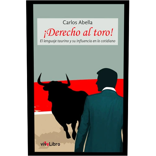 Spanish Edition by Carlos Abella Martín (Author) Format: Kindle Edition ¡Derecho al toro!: El lenguaje taurino y su influencia en lo cotidiano (Spanish Edition)