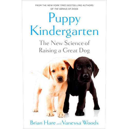 By Brian Hare (Author), Vanessa Woods (Author) Puppy Kindergarten: The New Science of Raising a Great Dog