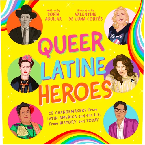 Sofía Aguilar,Dali Valentino Queer Latine Heroes: 25 Changemakers from Latin America and the U.S. from History and Today