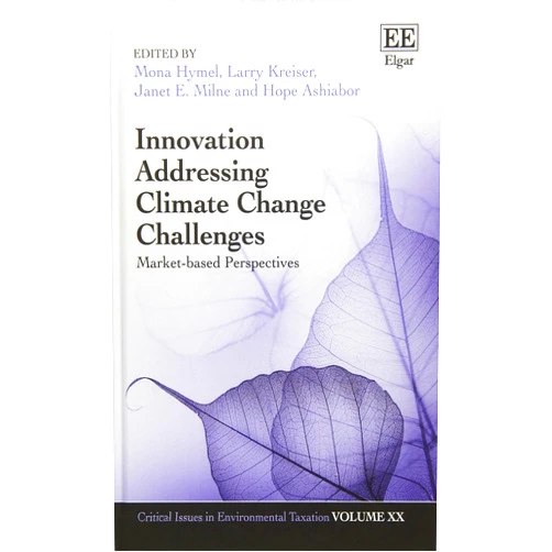 By Mona Hymel (Editor), Larry Kreiser (Editor), Janet E. Milne (Editor), Hope Ashiabor (Editor) & 1 more Innovation Addressing Climate Change Challenges: Market-Based Perspectives (Critical Issues in Environmental Taxation series, 20)