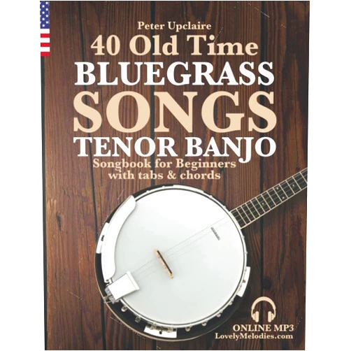By Peter Upclaire (Author) 40 Old Time Bluegrass Songs - Tenor Banjo Songbook for Beginners with Tabs and Chords