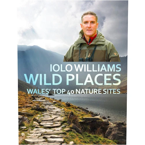 Iolo Williams Wild Places: Wales' Top 40 Nature Sites