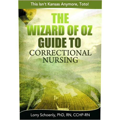By Lorry Schoenly (Author) The Wizard of Oz Guide to Correctional Nursing: This Isn't Kansas Anymore, Toto!