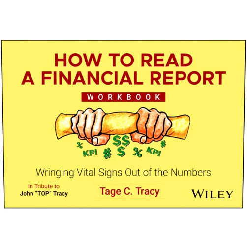 By Tage C. Tracy (Author) How to Read a Financial Report Workbook: Wringing Vital Signs Out of the Numbers