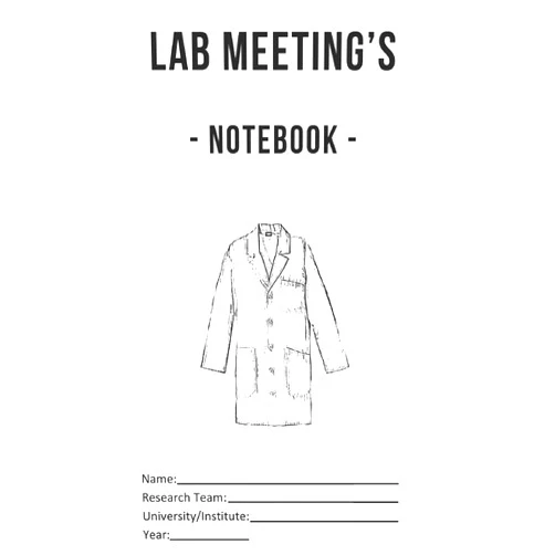 Robert K. Hill Ph.D. Lab Meeting’s - Notebook -: (dimensions 5x8, back cover - white) to help you in your Lab work! For undergraduates, graduates, PhDs, PostDocs, Lab ... Computational Sciences, …, all Sciences!!)