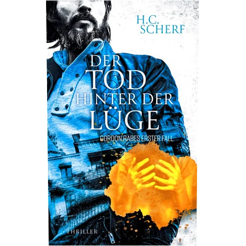 H.C. Scherf Der Tod hinter der Lüge: Gordon Rabes erster Fall (German Edition)