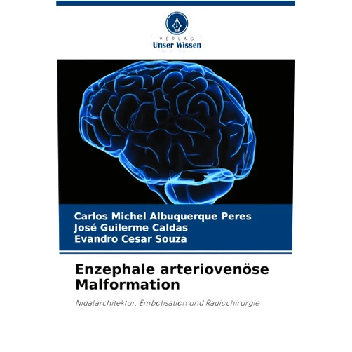 German Edition by Carlos Michel Albuquerque Peres (Author), José Guilerme Caldas (Author), Evandro Cesar Souza (Author) & 0 more Enzephale arteriovenöse Malformation (German Edition)