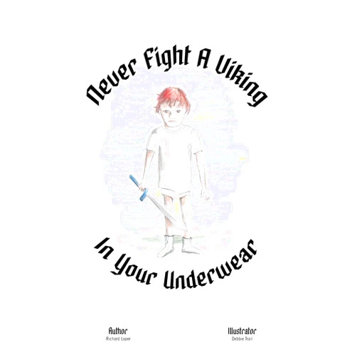 Richard Loper Never Fight a Viking In Your Underwear