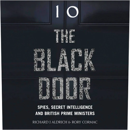 By Richard J Aldrich (Author), Rory Cormac (Author), Tom Clegg (Reader) & 0 more The Black Door Lib/E: Spies, Secret Intelligence, and British Prime Ministers
