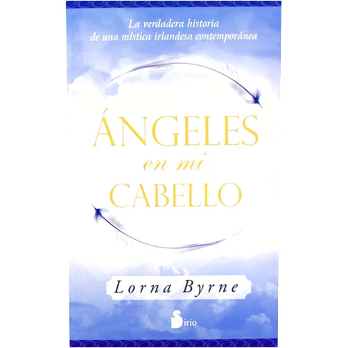 Spanish Edition by LORNA BYRNE (Author), Carlos Ossés (argentino) (Translator) ANGELES EN MI CABELLO