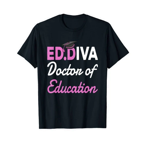 Ed.D Graduation Gifts For Doctorate Students EdD Doctor Of Education Ed.D Diva Doctoral Degree T-Shirt