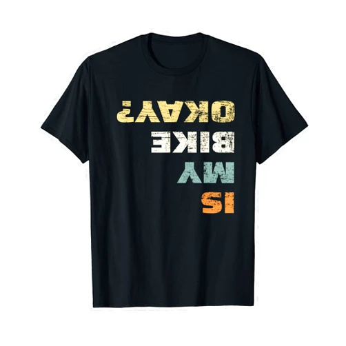 Is my Bike Okay T-Shirt Mountain Cycling Gift Is My Bike Okay? Mountain Bike Cycling Gift T-Shirt