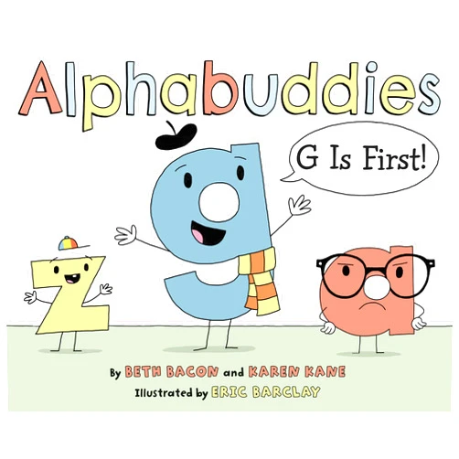 Beth Bacon,Karen Kane,Eric Barclay Alphabuddies: G Is First!
