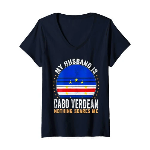 My Husband Is Cabo Verdean Quote For Wife Womens My Husband is Cabo Verdean Nothing Scares Me Cape Verde V-Neck T-Shirt