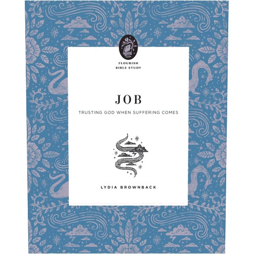 Lydia Brownback Job: Trusting God When Suffering Comes (Flourish Bible Study)