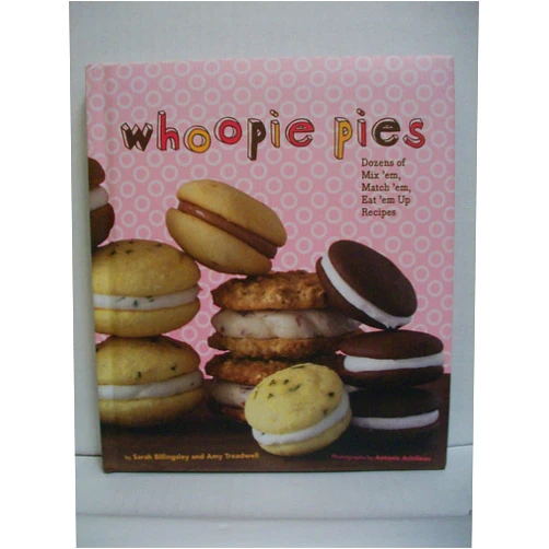 Sarah Billingsley,Amy Treadwell,Antonis Achilleos Whoopie Pies : Dozens of Mix 'em, Match 'em, Eat 'em Up Recipes