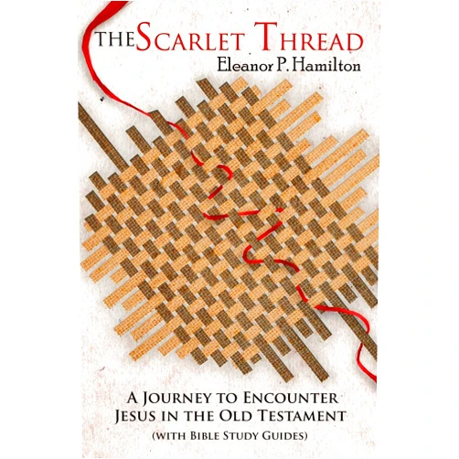 Eleanor Hamilton The Scarlet Thread: A Journey to Encounter Jesus in the Old Testament