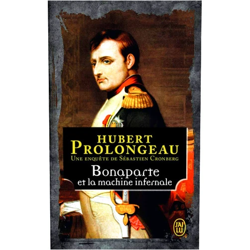 French Edition by Hubert Prolongeau (Author) Une enquête de Sébastien Cronberg - Bonaparte et la machine infernale