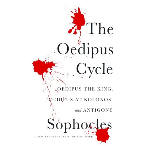 Sophocles,Robert Bagg The Oedipus Cycle: A New Translation