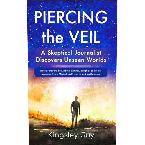 Kingsley Guy Piercing the Veil: A Skeptical Journalist Discovers Unseen Worlds (deluxe)