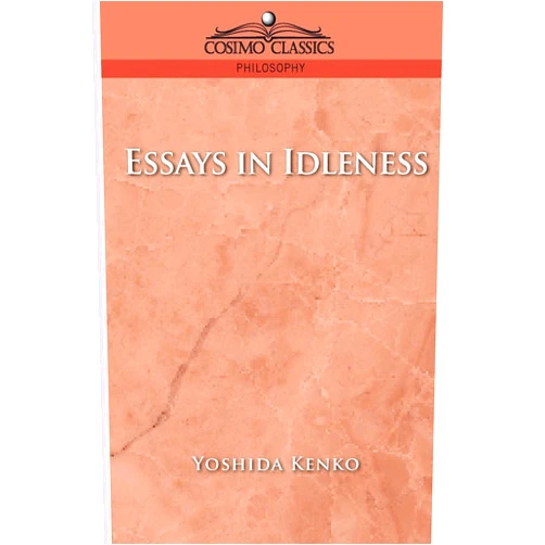 By Yoshida Kenko (Author), George Bailey Sansom (Translator) Format: Kindle Edition Essays in Idleness