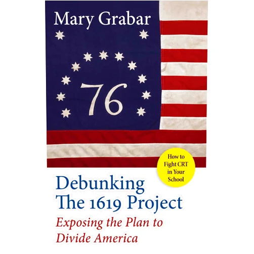 Mary Grabar Debunking the 1619 Project: Exposing the Plan to Divide America