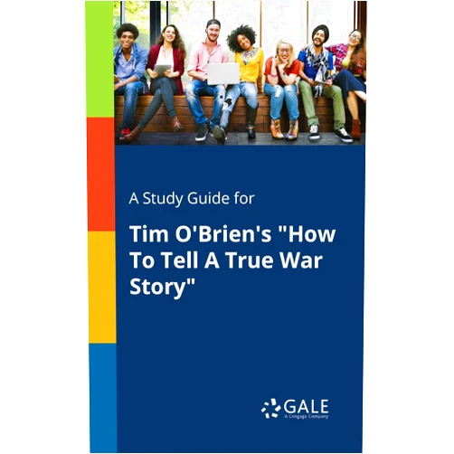 Cengage Learning Gale A Study Guide for Tim O'Brien's How To Tell A True War Story (Short Stories for Students)