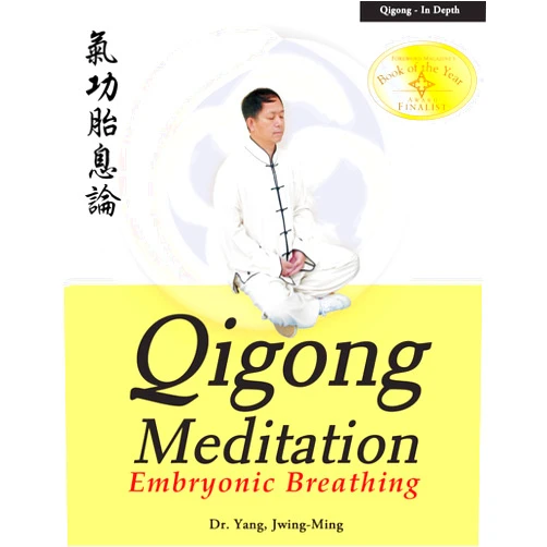Yang Jwing-Ming Qigong Meditation: Embryonic Breathing (Qigong Foundation)