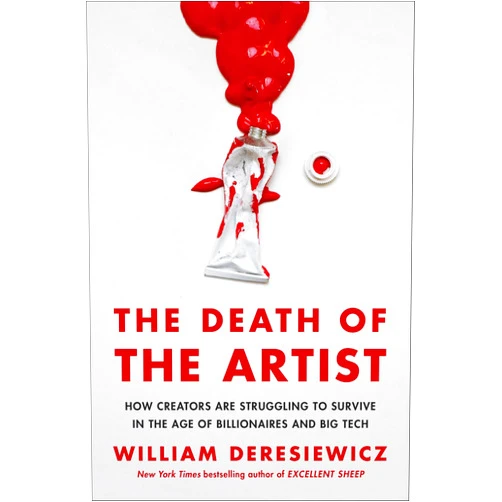 By William Deresiewicz (Author) Format: Kindle Edition The Death of the Artist: How Creators Are Struggling to Survive in the Age of Billionaires and Big Tech