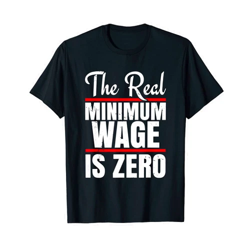 Libertarian shirt Funny Libertarian Shirt - The Real Minimum Wage Is Zero