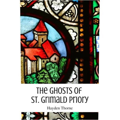 By Hayden Thorne (Author) Format: Kindle Edition The Ghosts of St. Grimald Priory (Ghosts and Tea Book 1)