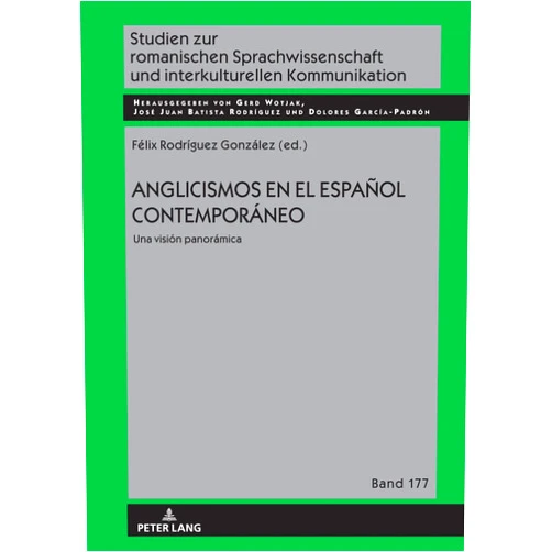 Félix Rodríguez González,Gerd Wotjak,José Juan Batista Rodríguez,Dolores García Padrón Anglicismos en el español contemporáneo: Una visión panorámica (Studien zur romanischen Sprachwissenschaft und interkulturellen Kommunikation, 177) (Spanish Edition)