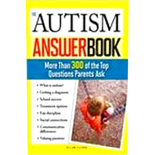 William Stillman The Autism Answer Book: More Than 300 of the Top Questions Parents Ask